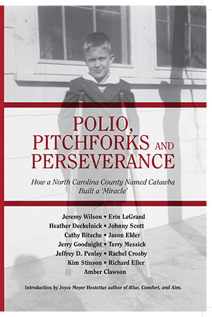  Polio, Pitchforks and Perseverance Book: How a North Carolina County Named Catawba Built a Miracle